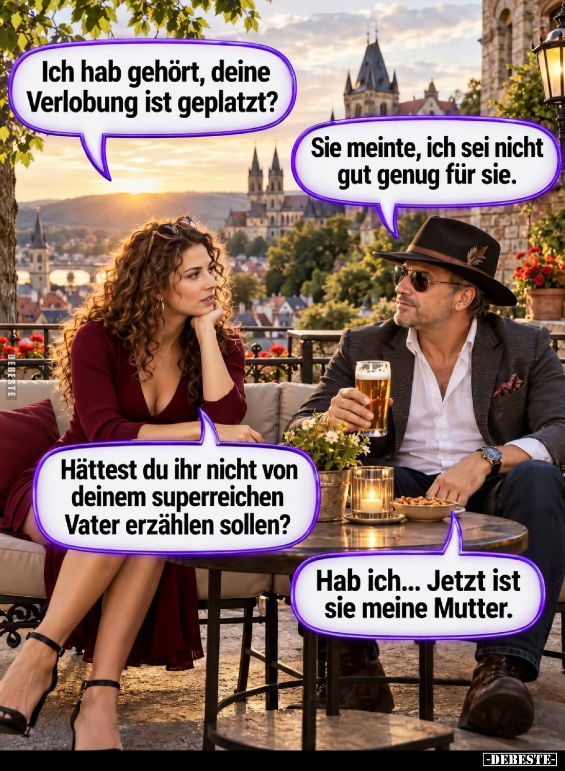 Ich hab gehört, deine Verlobung ist geplatzt?

Sie meinte, ich sei nicht gut genug für sie.

Hättest du ihr nicht von dei...