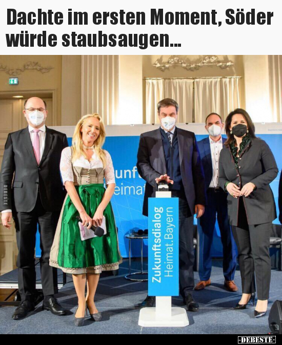 Dachte im ersten Moment, Söder würde staubsaugen... - Lustige Bilder | DEBESTE.de