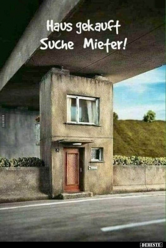 Haus gekauft Suche Mieter!.. - Lustige Bilder | DEBESTE.de
