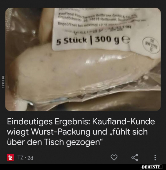 Eindeutiges Ergebnis: Kaufland-Kunde wiegt Wurst-Packung.. - Lustige Bilder | DEBESTE.de
