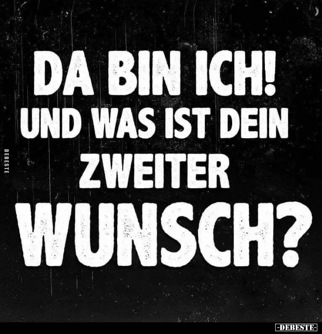 Da bin ich! Und was ist dein zweiter Wunsch?