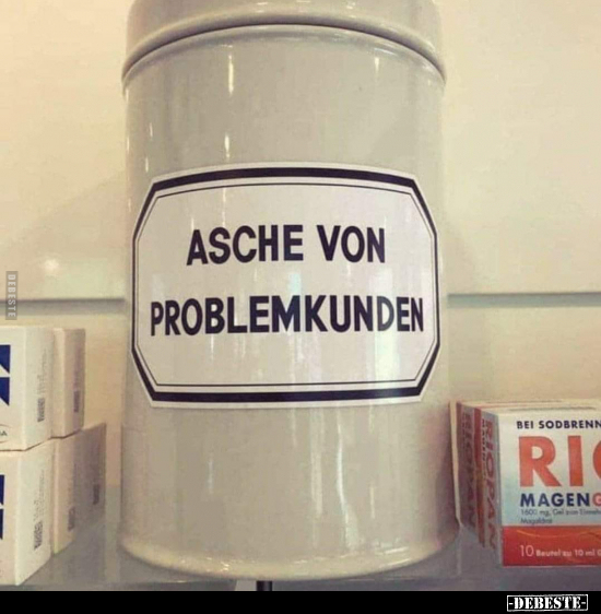 Asche von Problemkunden... - Lustige Bilder | DEBESTE.de