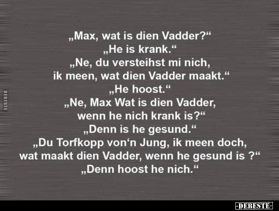 "Max, wat is dien Vadder?" .. - Lustige Bilder | DEBESTE.de