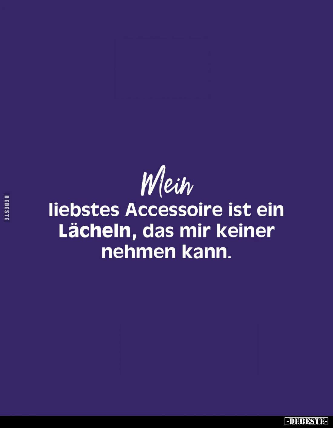 Mein liebstes Accessoire ist ein Lächeln, das mir keiner nehmen kann.