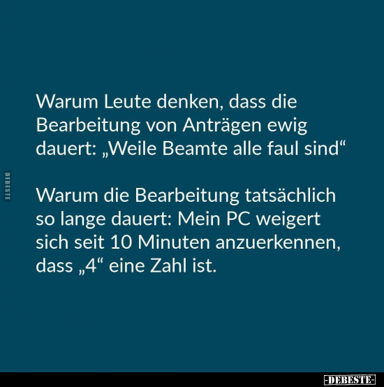 Warum Leute denken, dass die Bearbeitung von Anträgen.. - Lustige Bilder | DEBESTE.de