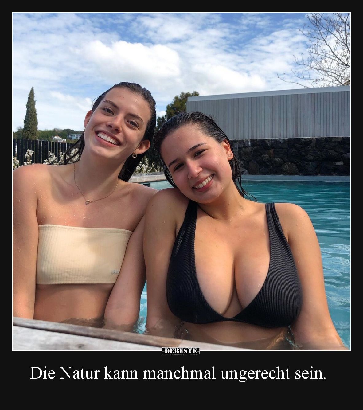 Die Natur kann manchmal ungerecht sein.