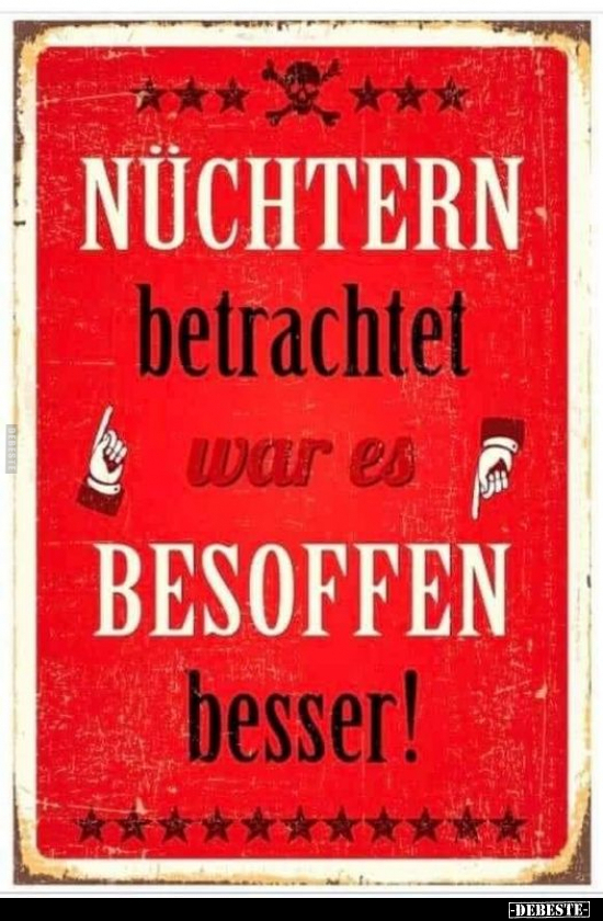 NÜCHTERN betrachtet & war es BESOFFEN besser!.. - Lustige Bilder | DEBESTE.de