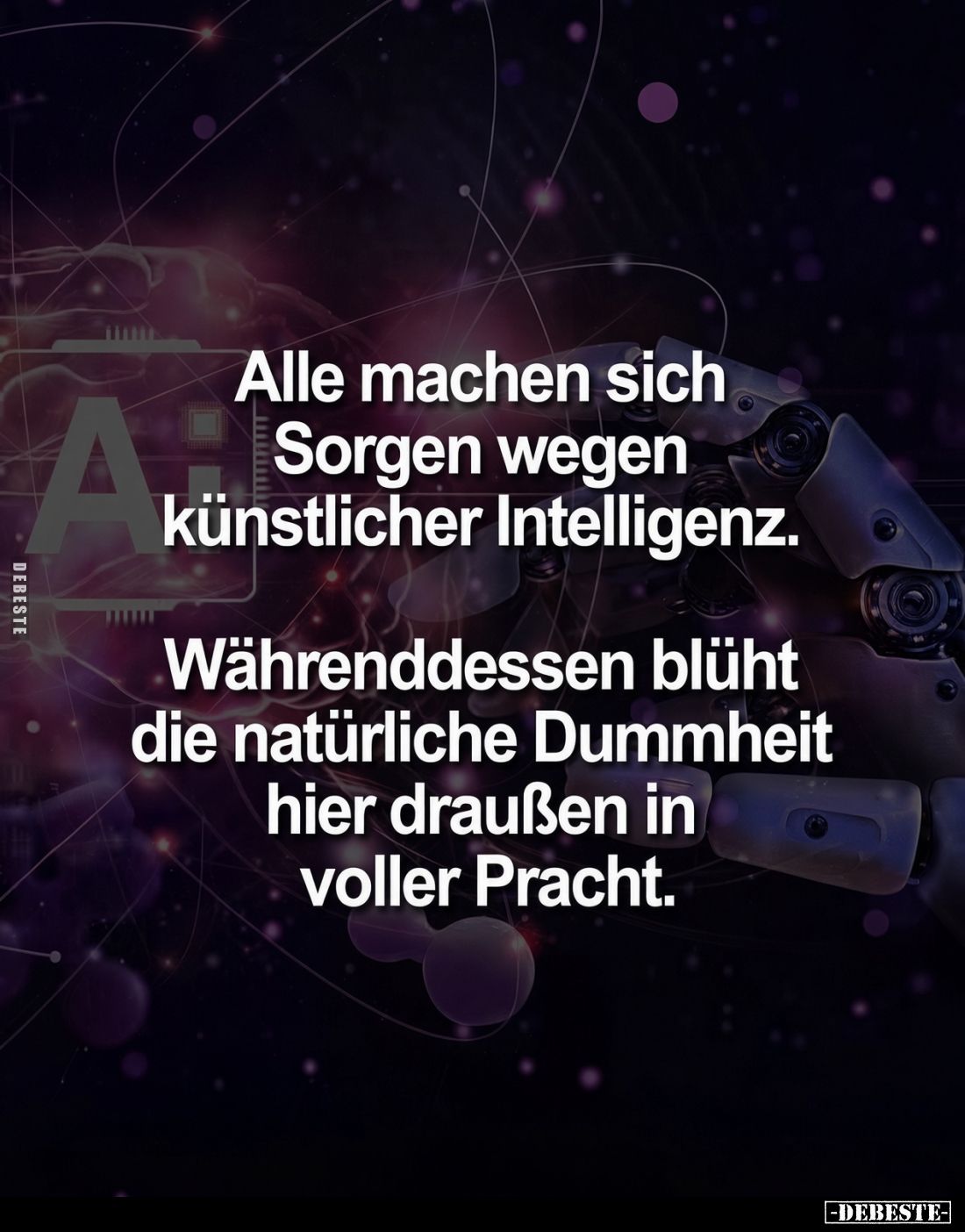 Alle machen sich Sorgen wegen künstlicher Intelligenz.
Währenddessen blüht die natürliche Dummheit hier draußen in voller Pr...