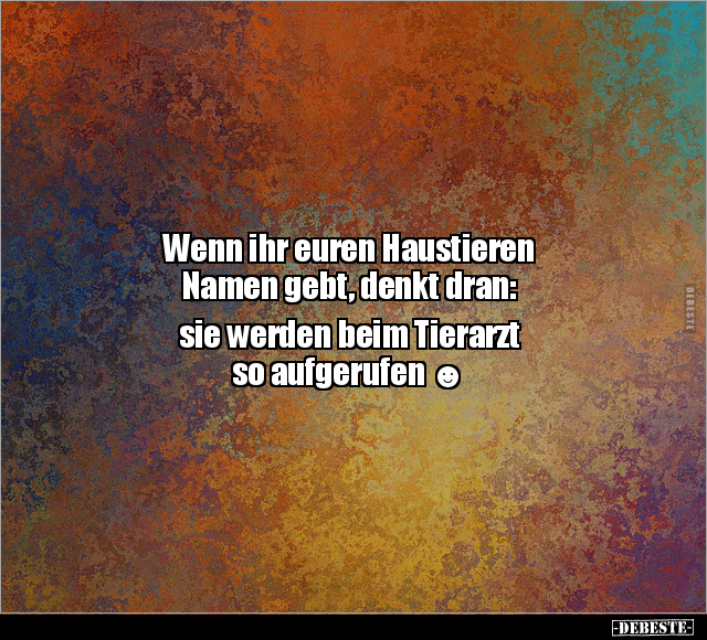 Wenn ihr euren Haustieren Namen gebt, denkt dran.. - Lustige Bilder | DEBESTE.de