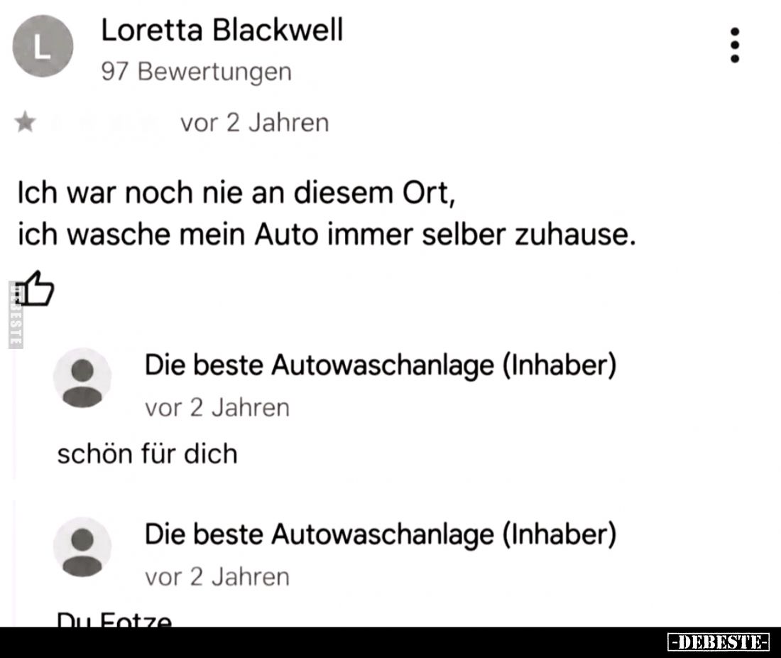 Ich war noch nie an diesem Ort, ich wasche mein Auto immer selber zuhause.