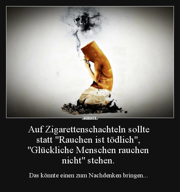 Auf Zigarettenschachteln sollte statt "Rauchen ist.." - Lustige Bilder | DEBESTE.de