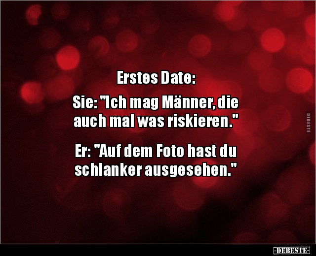 Erstes Date: Sie: "Ich mag Männer, die auch mal was.." - Lustige Bilder | DEBESTE.de