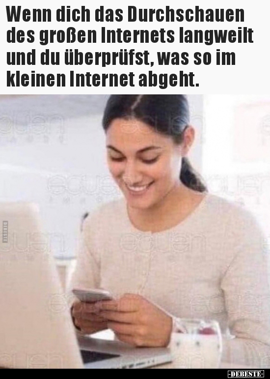 Wenn dich das Durchschauen des großen Internets langweilt..