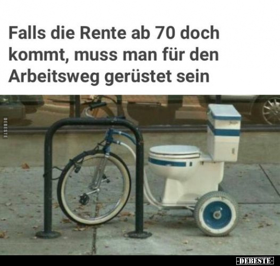 Falls die Rente ab 70 doch kommt, muss man für den.. - Lustige Bilder | DEBESTE.de