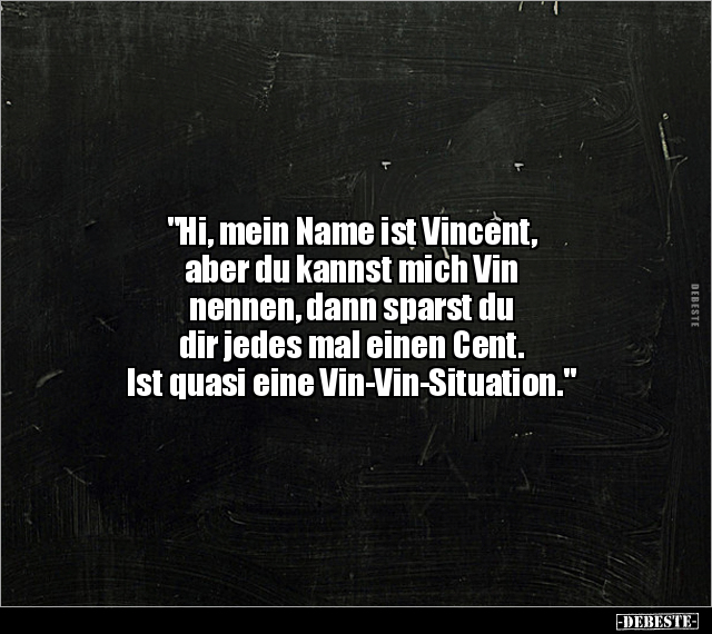 "Hi, mein Name ist Vincent, aber du kannst mich Vin.." - Lustige Bilder | DEBESTE.de