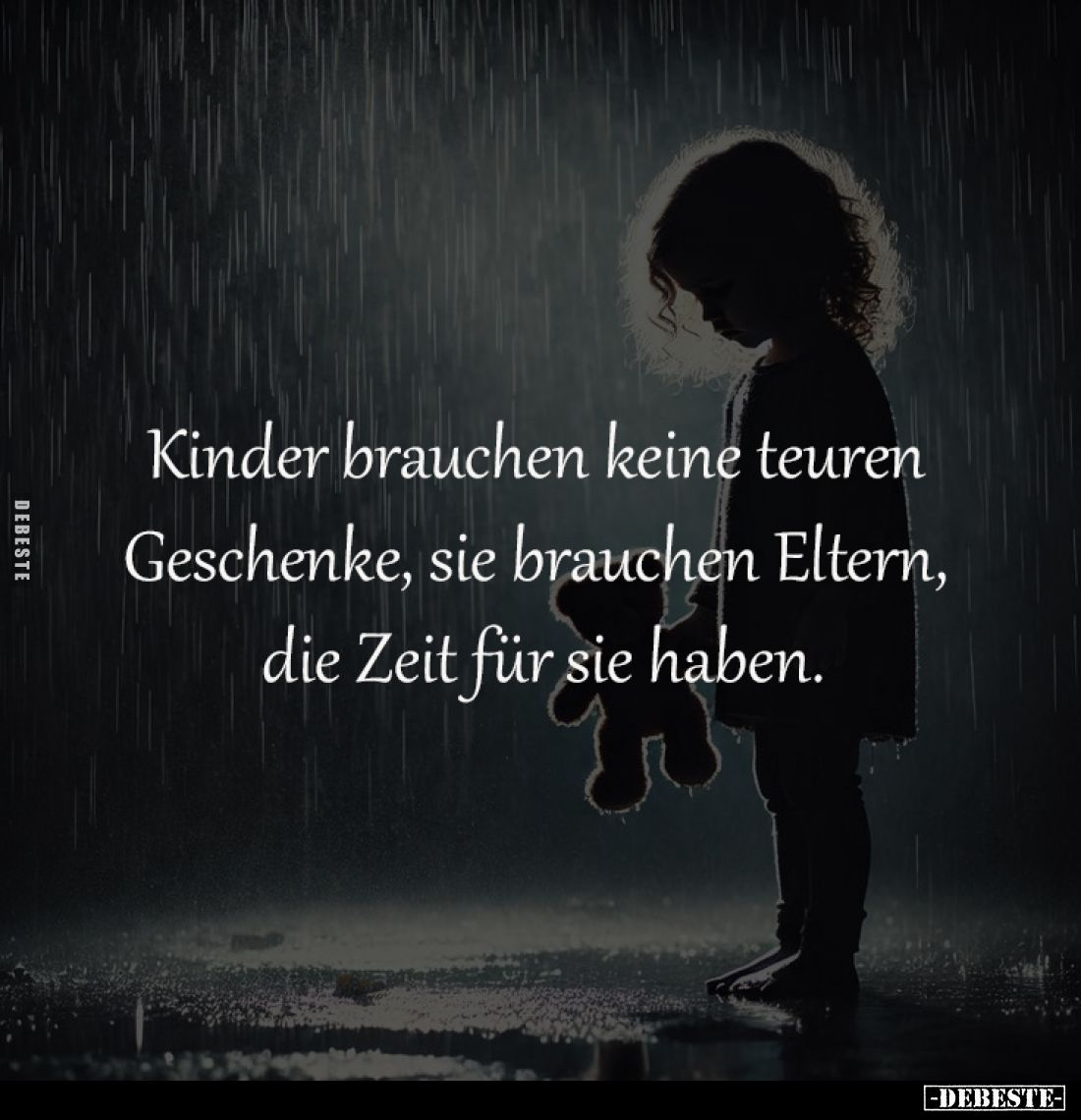 Kinder brauchen keine teuren
Geschenke, sie brauchen Eltern,
die Zeit für sie haben.