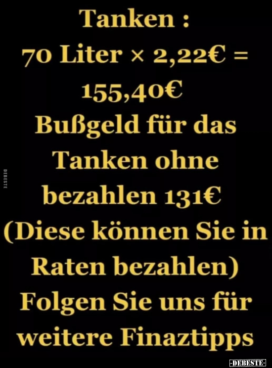Tanken: 70 Liter x 2,22€ = 155,40€ Bußgeld für das Tanken.. - Lustige Bilder | DEBESTE.de