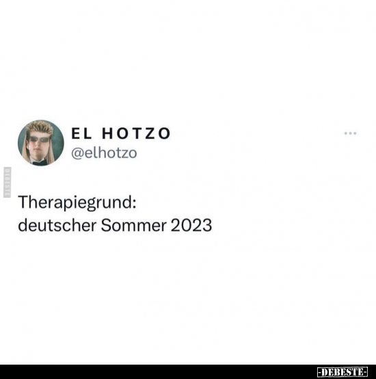Therapiegrund: deutscher Sommer 2023.. - Lustige Bilder | DEBESTE.de