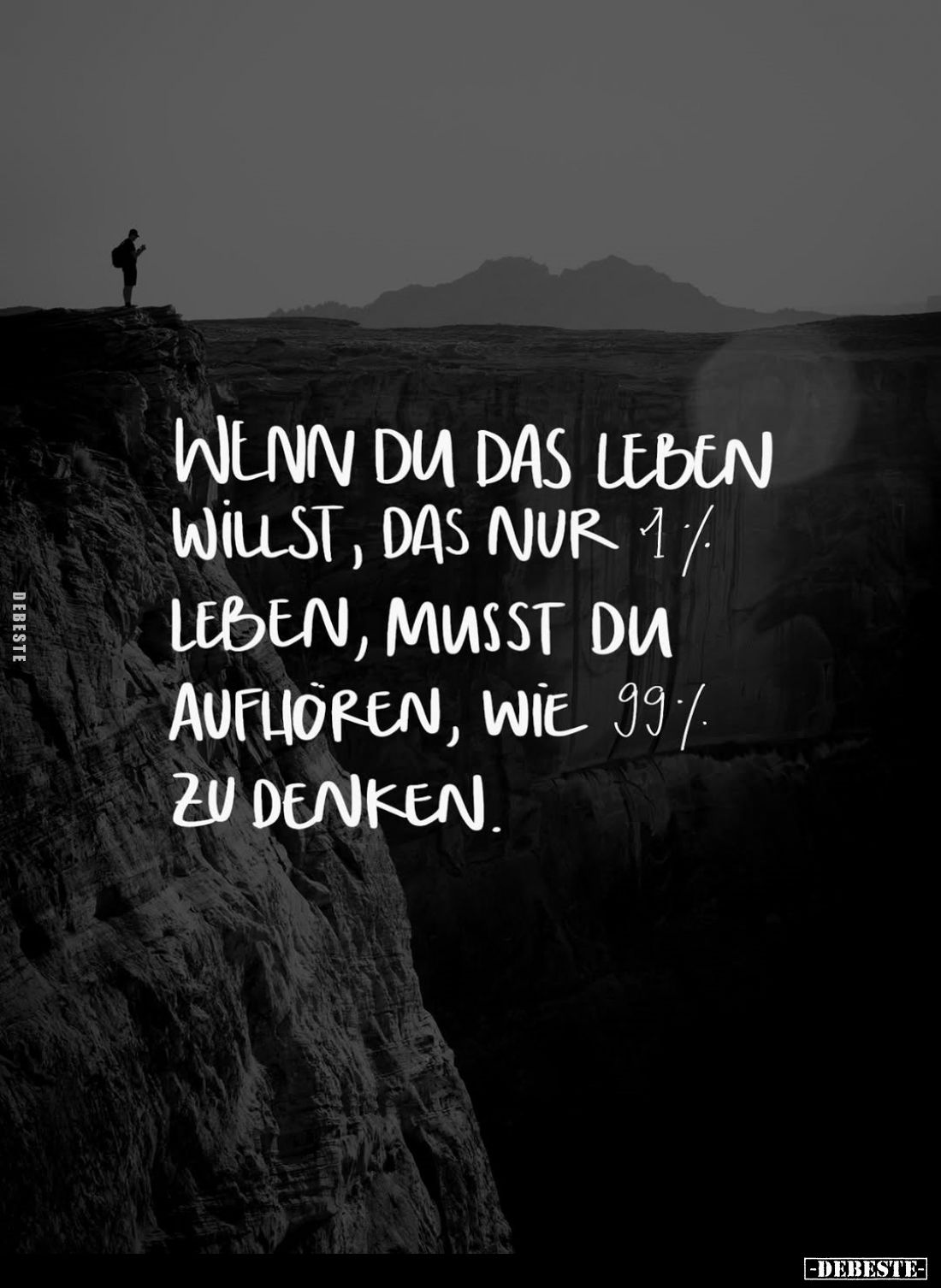 Wenn du das Leben willst, das nur 1% leben, musst du aufhören, wie 99% zu denken.