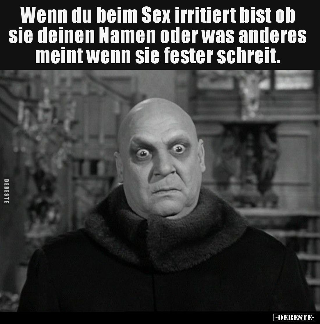 Wenn du beim Sex irritiert bist ob sie deinen Namen oder was anderes meint wenn sie fester schreit.