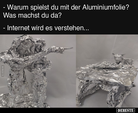 - Warum spielst du mit der Aluminiumfolie?.. - Lustige Bilder | DEBESTE.de