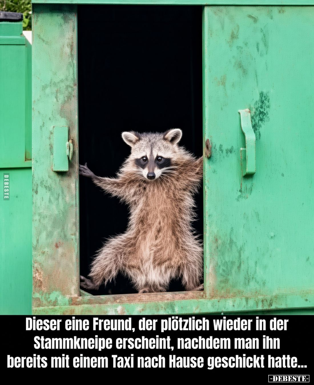 Dieser eine Freund, der plötzlich wieder in der Stammkneipe erscheint, nachdem man ihn bereits mit einem Taxi nach Hause gesc...