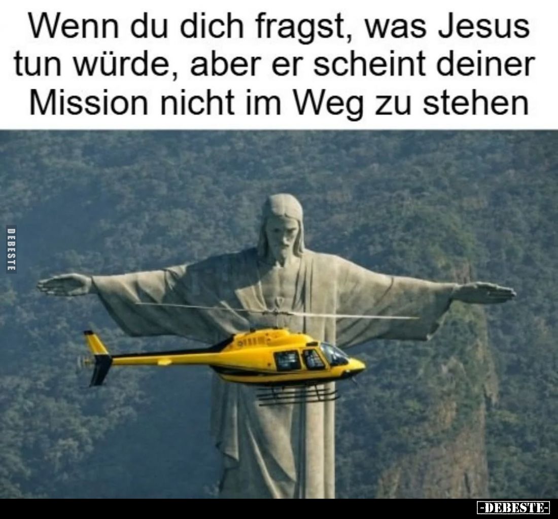 Wenn du dich fragst, was Jesus tun würde, aber er scheint deiner Mission nicht im Weg zu stehen.