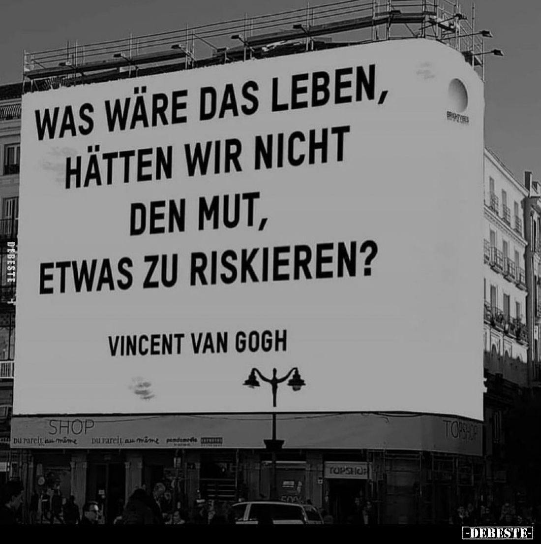 Was wäre das Leben, hätten wir nicht den Mut, etwas zu riskieren?