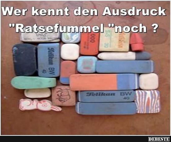 Wer kennt den Ausdruck 'Ratsefummel' noch?