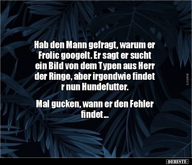 Hab den Mann gefragt, warum er Frolic googelt... - Lustige Bilder | DEBESTE.de