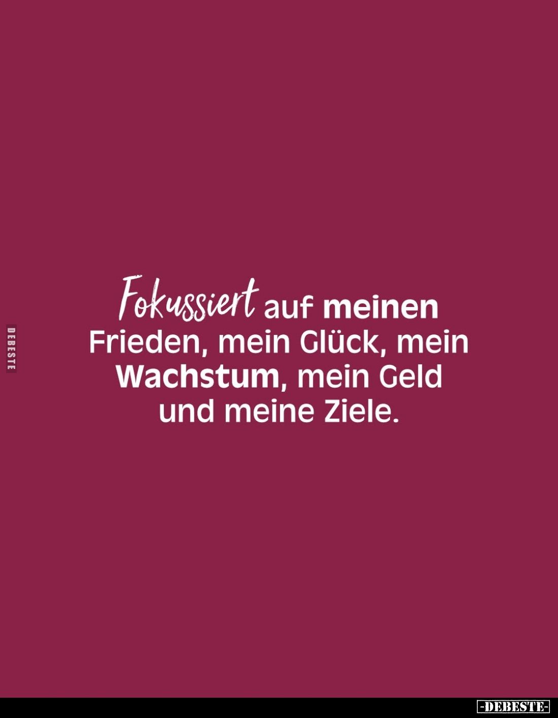 Fokussiert auf meinen Frieden, mein Glück, mein Wachstum, mein Geld und meine Ziele.
