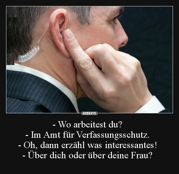 - Wo arbeitest du? - Im Amt für Verfassungsschutz...