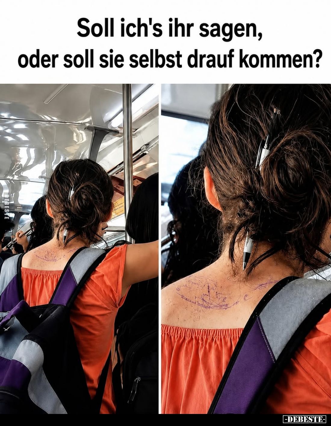 Soll ich's ihr sagen,
oder soll sie selbst drauf kommen?