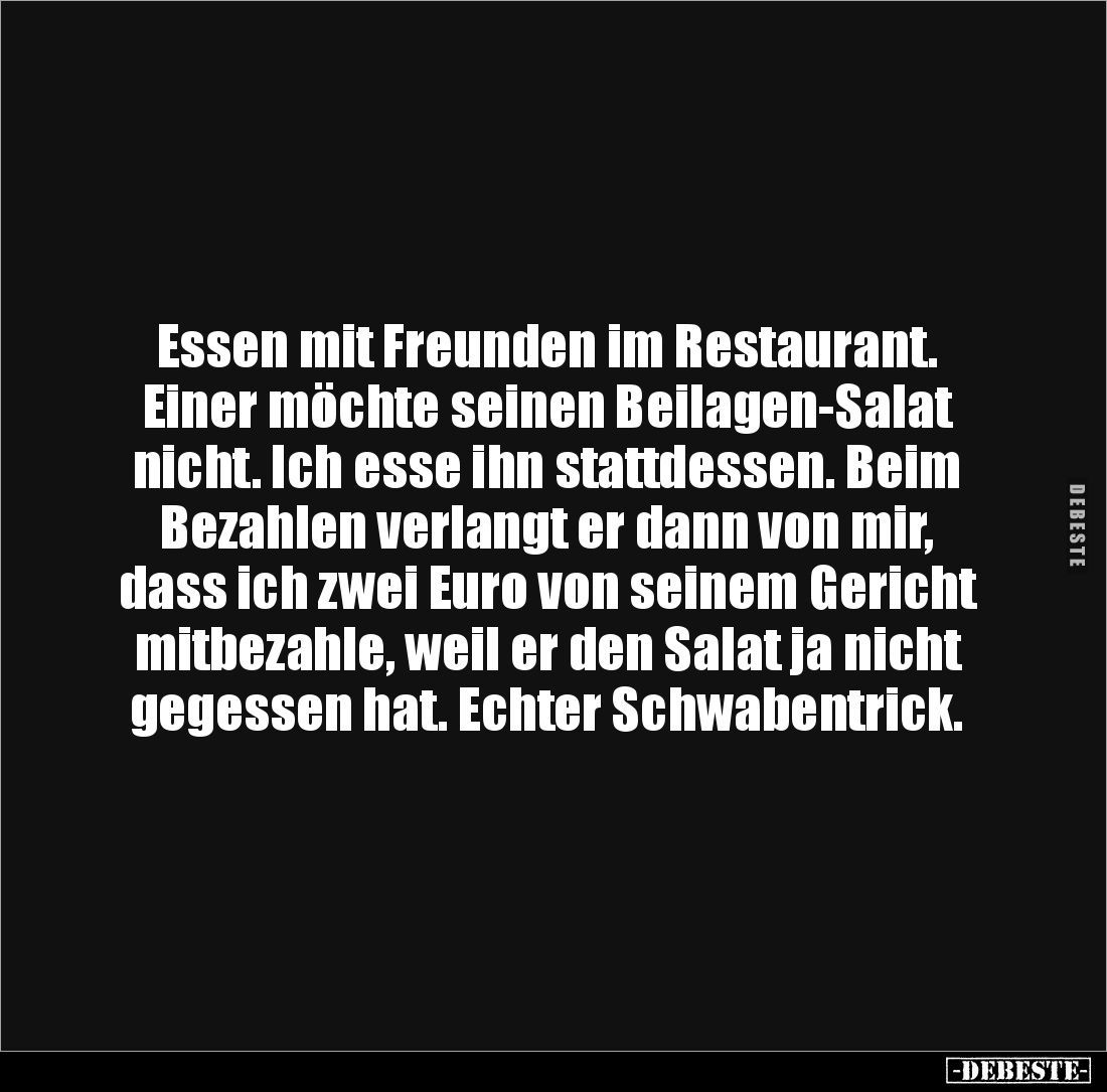 Essen mit Freunden im Restaurant. Einer möchte seinen Beilagen-Salat nicht. Ich esse ihn stattdessen. Beim Bezahlen verlangt ...