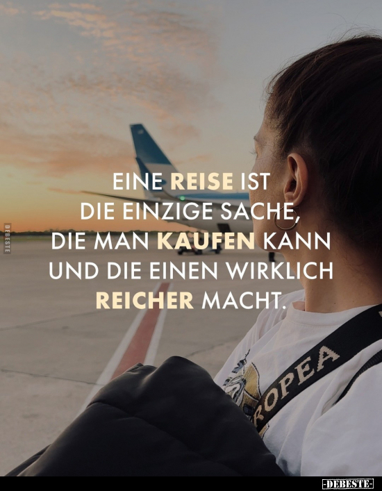 Eine Reise ist die einzige Sache.. - Lustige Bilder | DEBESTE.de