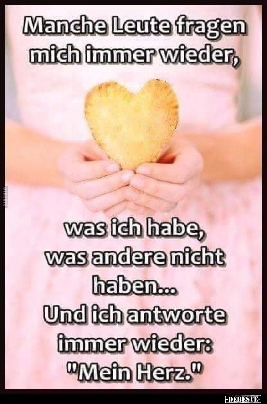 Manche Leute fragen mich immer wieder, was ich habe