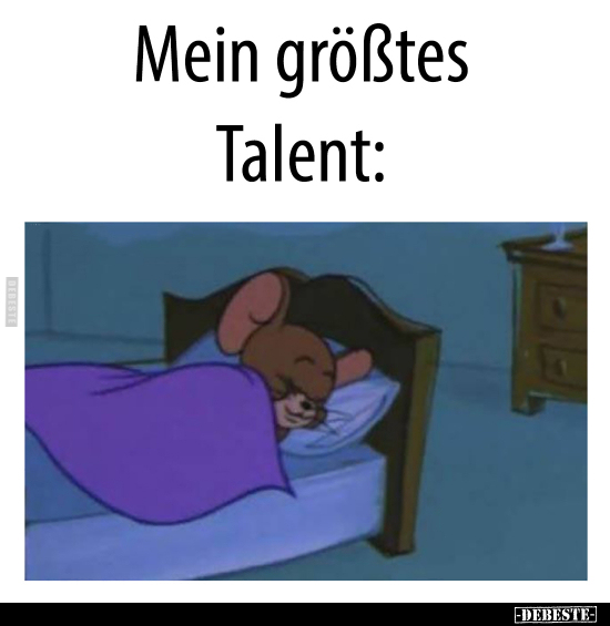 Mein größtes Talent..
