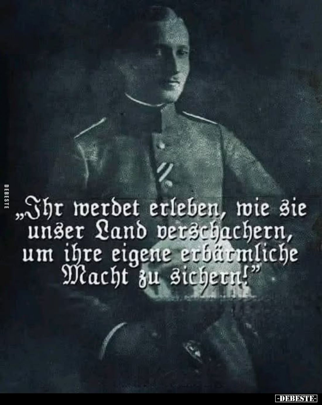 "Ihr werdet erleben, wie sie unser Land verschachern, um ihre eigene erbärmliche Macht zu sichern!"