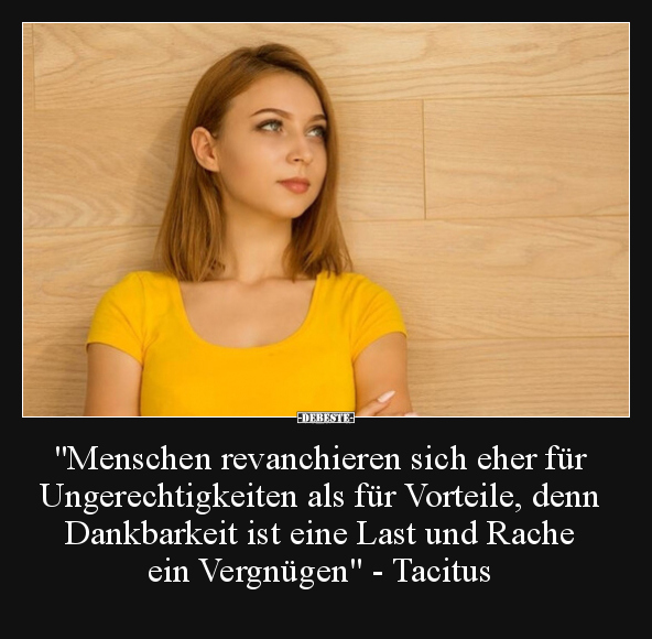 "Menschen revanchieren sich eher für Ungerechtigkeiten als.." - Lustige Bilder | DEBESTE.de