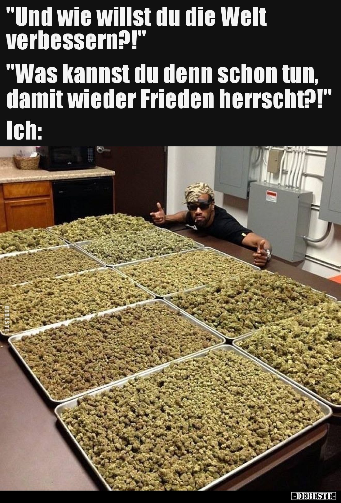 "Und wie willst du die Welt verbessern?!" -
"Was kannst du denn schon tun, damit wieder Frieden herrscht?!&qu...