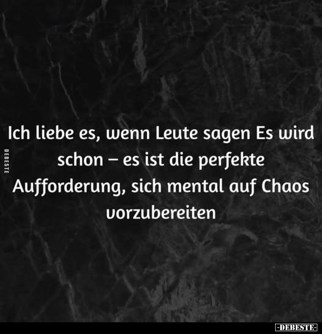 Ich liebe es, wenn Leute sagen Es wird schon.. - Lustige Bilder | DEBESTE.de