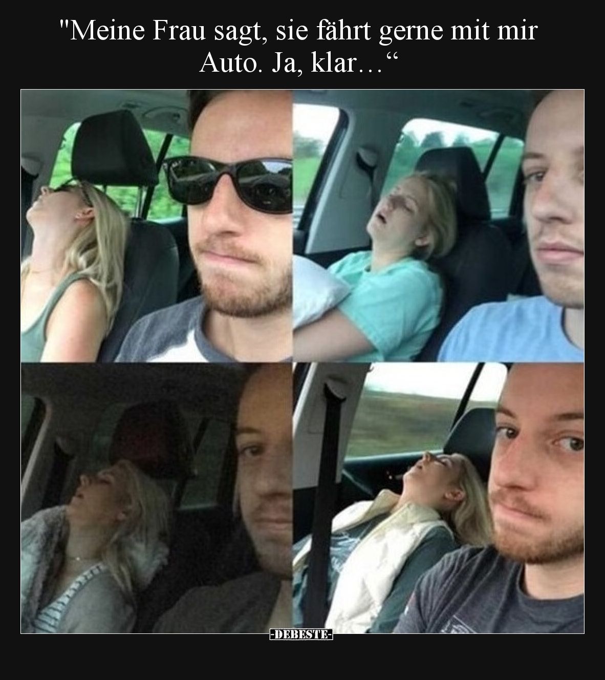 "Meine Frau sagt, sie fährt gerne mit mir Auto. Ja, klar…“