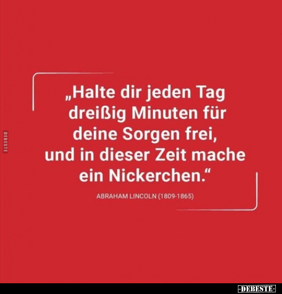 "Halte dir jeden Tag dreißig Minuten für deine Sorgen frei.." - Lustige Bilder | DEBESTE.de