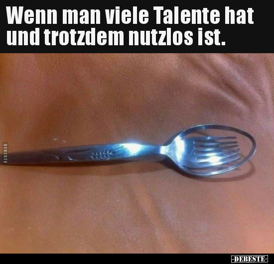 Wenn man viele Talente hat und trotzdem nutzlos ist... - Lustige Bilder | DEBESTE.de