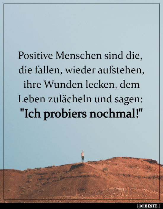 Positive Menschen sind die, die fallen, wieder aufstehen.. - Lustige Bilder | DEBESTE.de