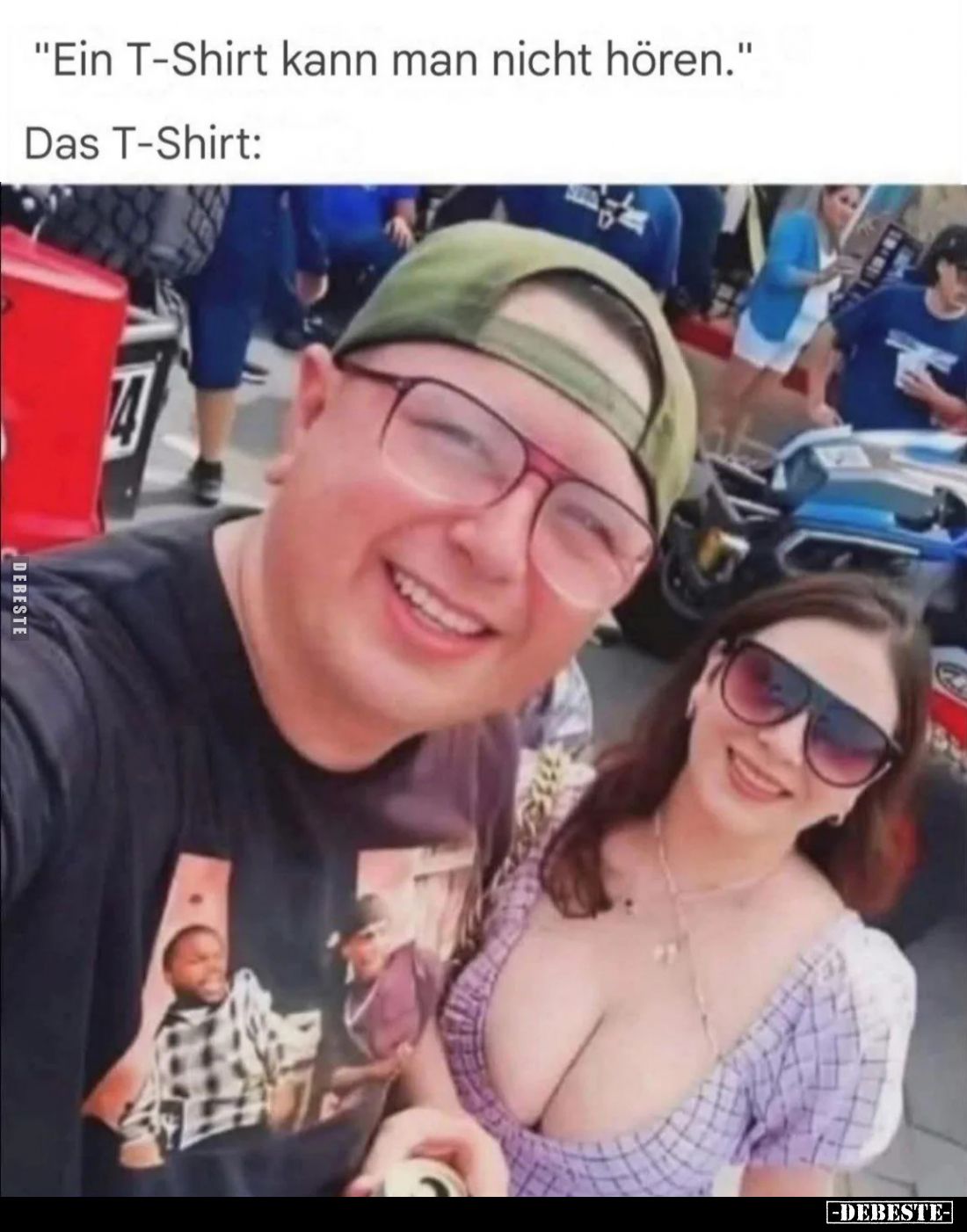 "Ein T-Shirt kann man nicht hören." -
Das T-Shirt.