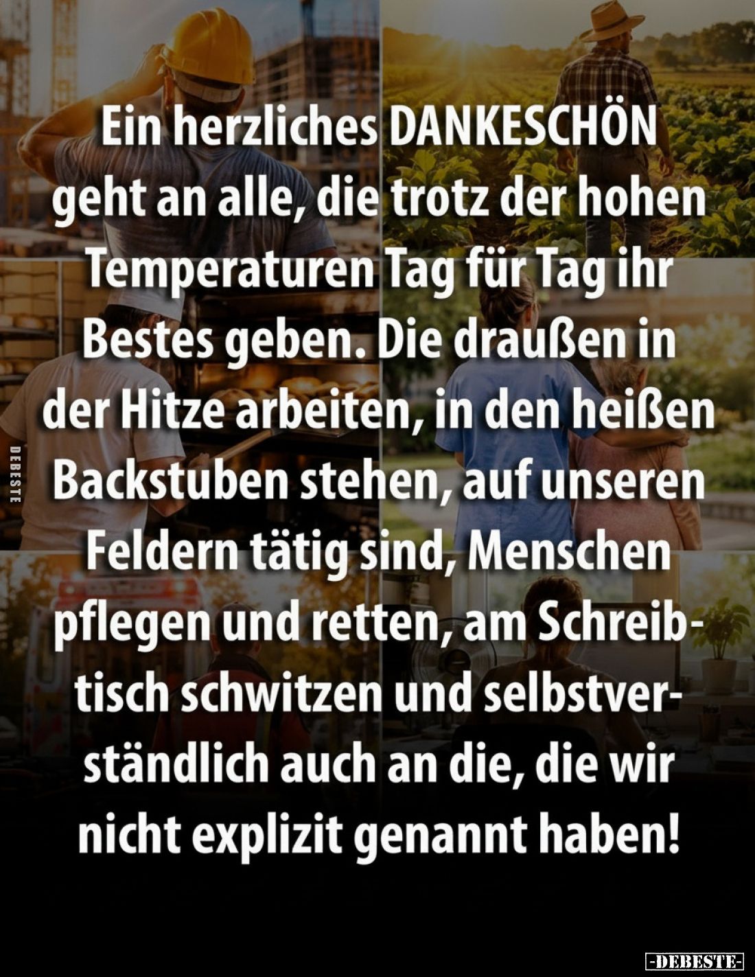 Ein herzliches DANKESCHÖN geht an alle, die trotz der hohen Temperaturen Tag für Tag ihr Bestes geben. Die draußen in der Hit...
