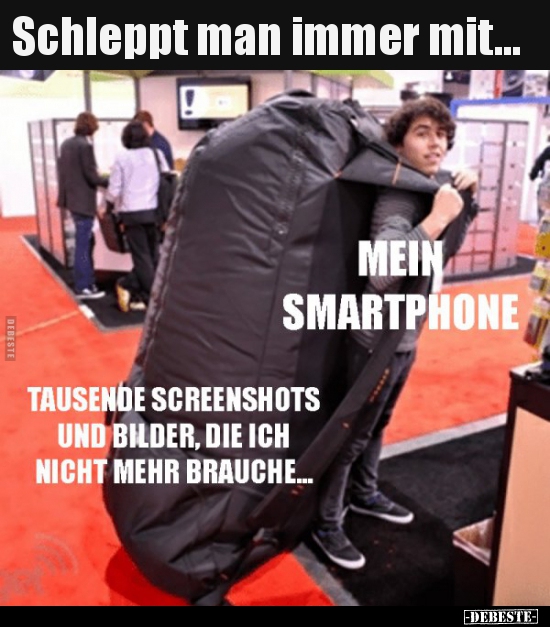 Schleppt man immer mit...