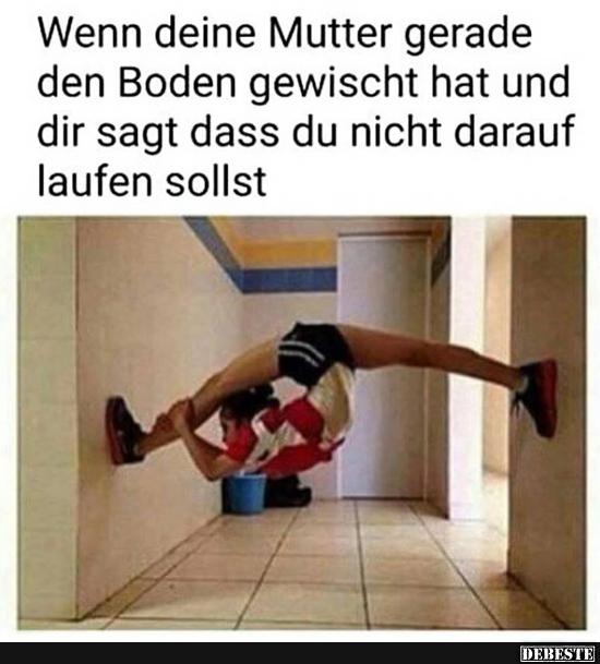 Wenn deine Mutter gerade den Boden gewischt hat.. - Lustige Bilder | DEBESTE.de