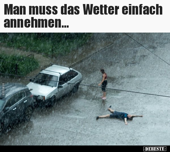 Man muss das Wetter einfach annehmen... - Lustige Bilder | DEBESTE.de